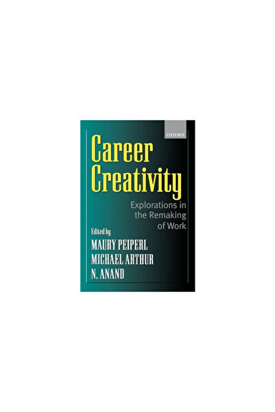 Oxford Univ Pr Career Creativity: Explorations in the Remaking of Work