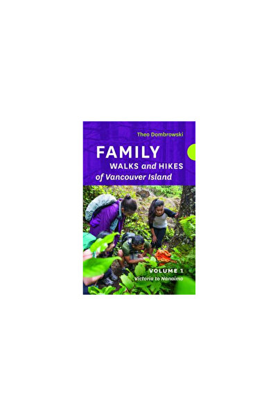 Rocky Mountain Books Plimbări și drumeții în familie pe insula Vancouver -- Volumul 1: Pârâuri, lacuri și dealuri de la Victoria la N