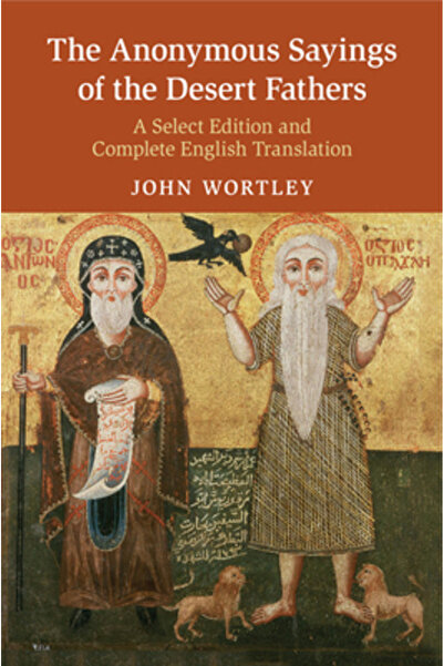 Cambridge Univ Pr Zicerile anonime ale Părinților Deșertului: o ediție select...