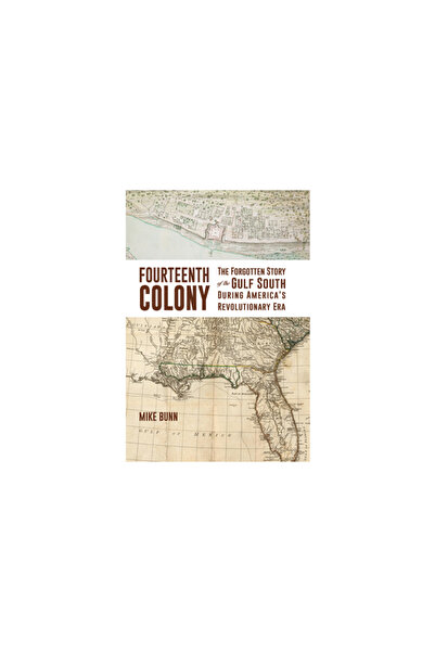 Newsouth Books Fourteenth Colony: The Forgotten Story of the Gulf South Durin...