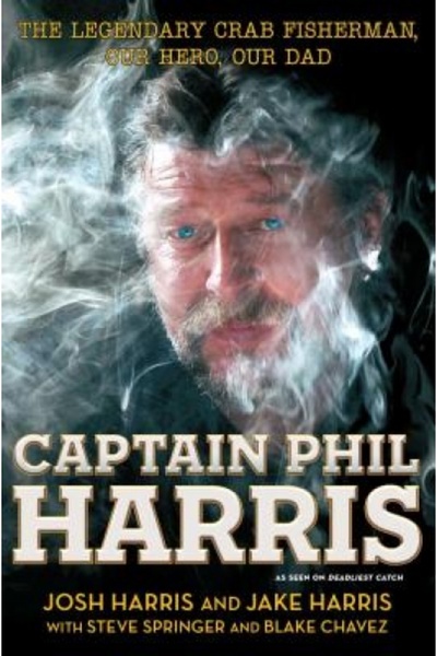 Hmh School Restricted Captain Phil Harris: The Legendary Crab Fisherman, Our Hero, Our Dad