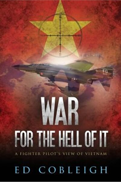 Collins War for the Hell of It; A Fighter Pilot's View of Vietnam
