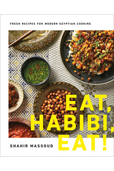 Appetite By Rh Eat, Habibi, Eat!: Fresh Recipes for Modern Egyptian Cooking