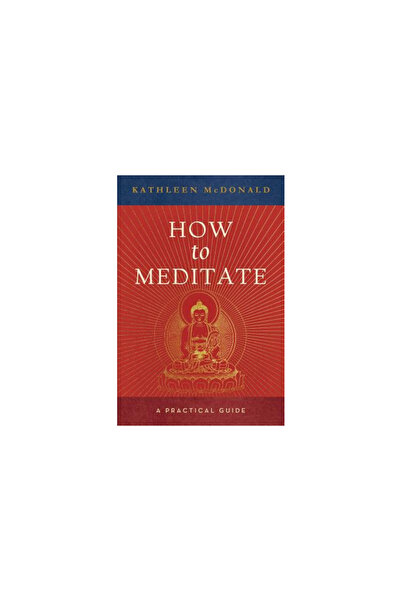 Wisdom Publications (Ma) Cum să meditezi: Un ghid practic