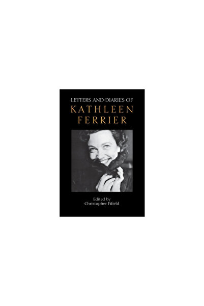 Sage Pubn Letters and Diaries of Kathleen Ferrier