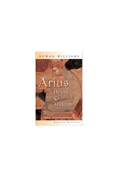 Wm. B. Eerdmans Publishing Company Arius: Heresy and Tradition