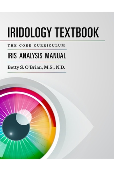 Kessinger Pub Llc Iridology Textbook: The Core Curriculum: Iris Analysis Courses I and II for Iipa Certification
