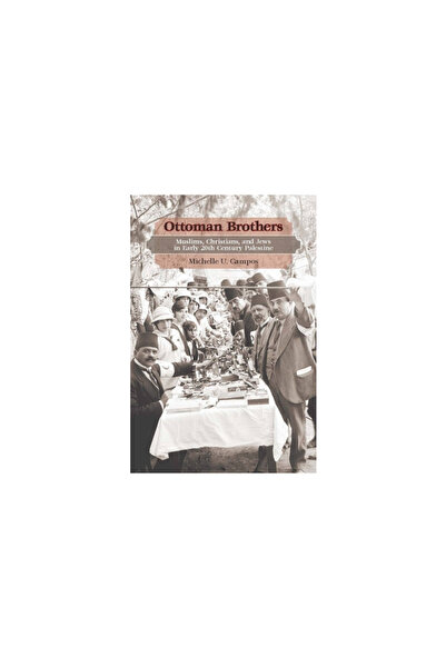 Stanford University Press Frații otomani: musulmani, creștini și evrei în Pal...