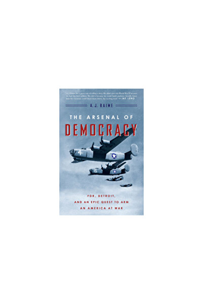 mariner books The Arsenal of Democracy: FDR, Detroit, and an Epic Quest to Ar...