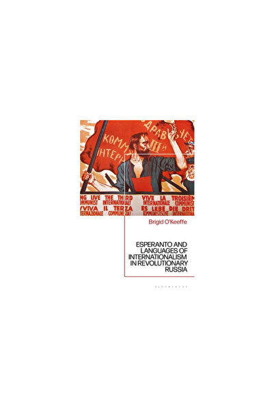 Bloomsbury Academic Esperanto and Languages of Internationalism in Revolution...