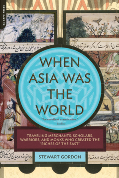 Da Capo Press When Asia Was the World: Traveling Merchants, Scholars, Warrior...