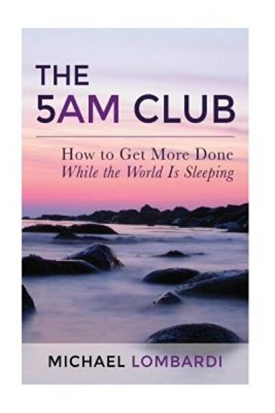 Cambridge Scholars Pub The 5 Am Club: How to Get More Done While the World Is...