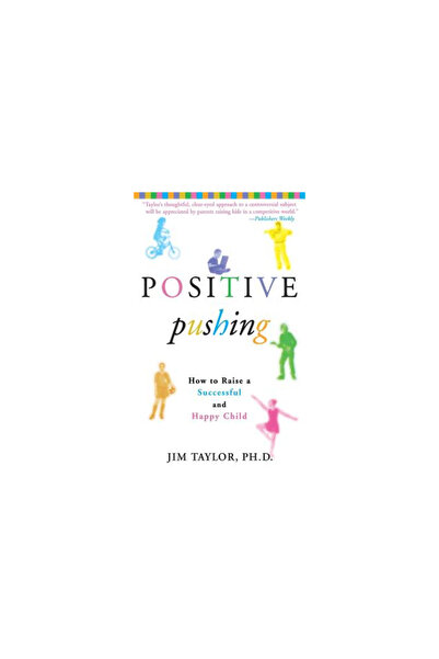 Hyperion Books Positive Pushing: How to Raise a Successful and Happy Child