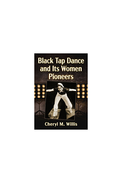 McFarland & Co Inc Black Tap Dance și femeile sale pionier