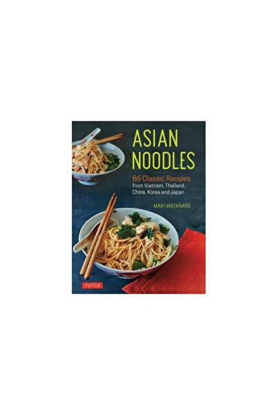 Tuttle Pub Asian Noodles: 86 Classic Recipes from Vietnam, Thailand, China, K...