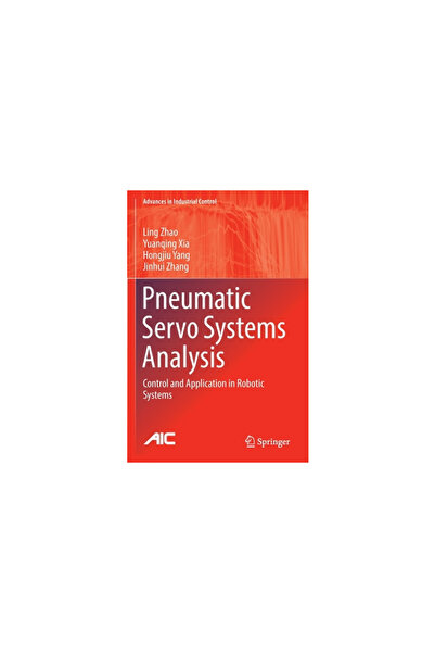 Springer Nature Pneumatic Servo Systems Analysis: Control and Application in Robotic Systems