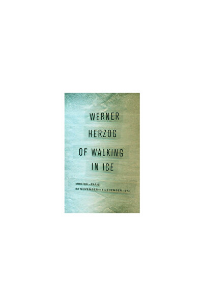 Univ Of Minnesota Pr Of Walking in Ice: Munich-Paris, 23 November-14 December 1974