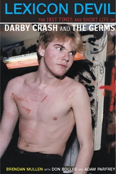 Feral House Lexicon Devil: The Fast Times and Short Life of Darby Crash and t...