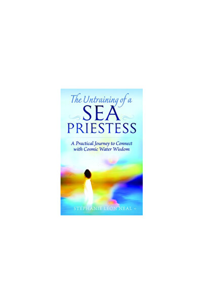 Turning Stone Pr Untraining of a Sea Priestess: A Practical Journey to Connec...