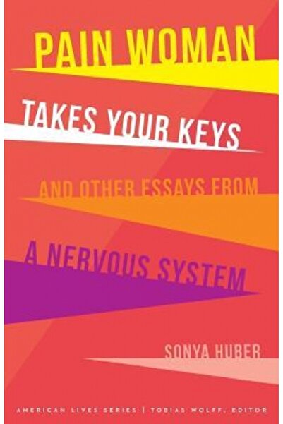 Univ Of Chicago Pr Pain Woman Takes Your Keys, and Other Essays from a Nervou...