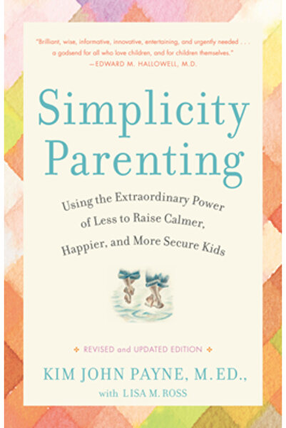 Ballantine Books Simplicity Parenting: Using the Extraordinary Power of Less ...