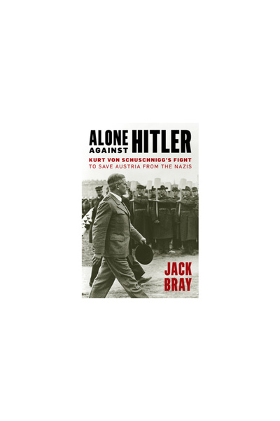 Prometheus Books Alone Against Hitler: Kurt Von Schuschnigg's Fight to Save A...