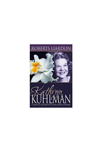 Whitaker House Kathryn Kuhlman: A Spiritual Biography of God's Miracle Worker