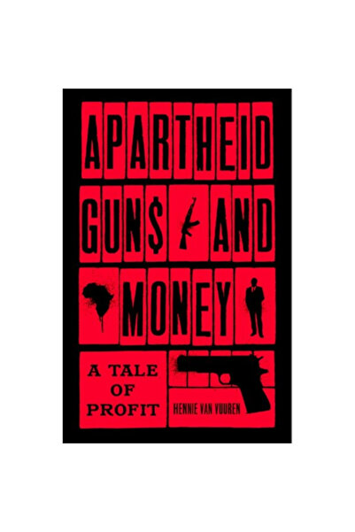 Hurst & Co Arme și bani în timpul apartheidului: o poveste despre profit