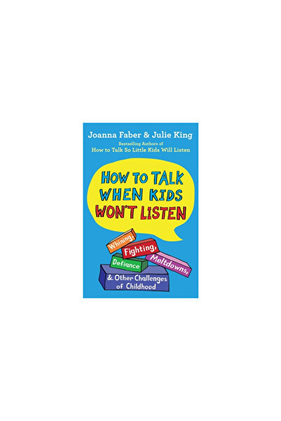 Scribner Books Co Cum să vorbești când copiii nu ascultă: văicăreli, certuri,...