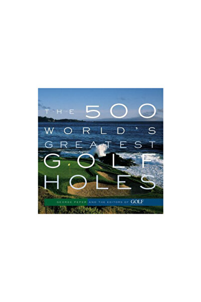 Artisan The 500 World's Greatest Golf Holes