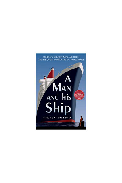 BIBLIOBAZAAR A Man and His Ship: America's Greatest Naval Architect and His Q...