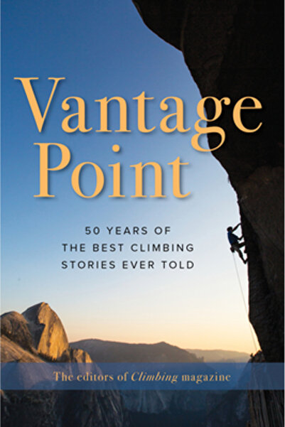 Falcon Pr Pub Vantage Point: 50 Years of the Best Climbing Stories Ever Told