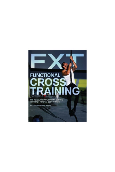 Kessinger Pub Llc Functional Cross Training: The Revolutionary, Routine-Busting Approach to Total-Body Fitness