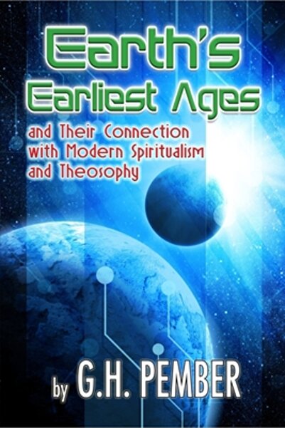 Blackstone Audio Books Earth's Earliest Ages: And Their Connection with Modern Spiritualism and Theosophy