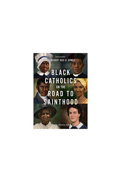 Our Sunday Visitor Black Catholics on the Road to Sainthood