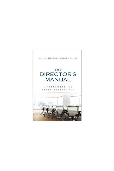 John Wiley & Sons Inc The Directors Manual: A Framework for Board Governance