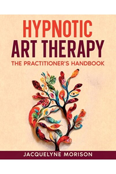 INDEPENDENT CAT Hypnotic Art therapy: The Practitioner's Handbook