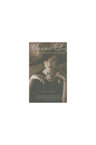 Univ Of California Pr Myrna Loy: The Only Good Girl in Hollywood