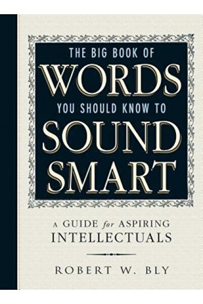 Adams Pub The Big Book of Words You Should Know to Sound Smart: A Guide for A...