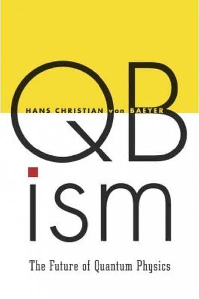Harvard Univ Pr Qbism: The Future of Quantum Physics
