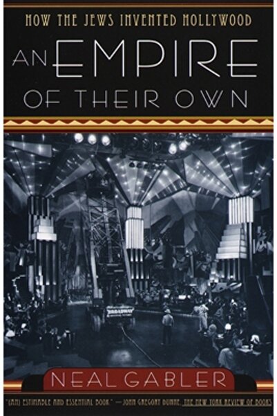 Anchor Books An Empire of Their Own: How the Jews Invented Hollywood