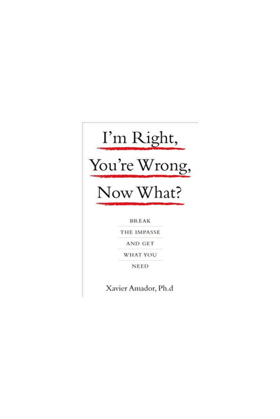 Hyperion Books I'm Right, You're Wrong, Now What?: Break the Impasse and Get ...
