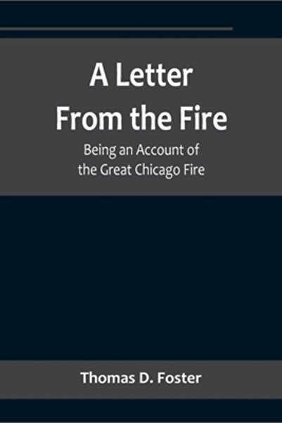 Alpha Ed A Letter From the Fire: Being an Account of the Great Chicago Fire