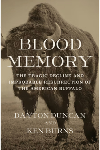 Knopf Blood Memory: The Tragic Decline and Improbable Resurrection of the American Buffalo