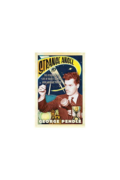 Harvest Books Strange Angel: The Otherworldly Life of Rocket Scientist John W...