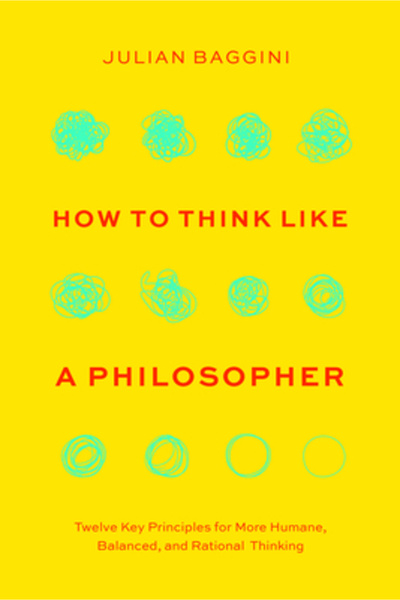 Univ Of Chicago Pr How to Think Like a Philosopher: Twelve Key Principles for...