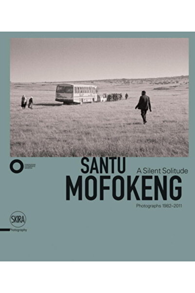 Skira Santu Mofokeng: A Silent Solitude Photographs 1982-2011