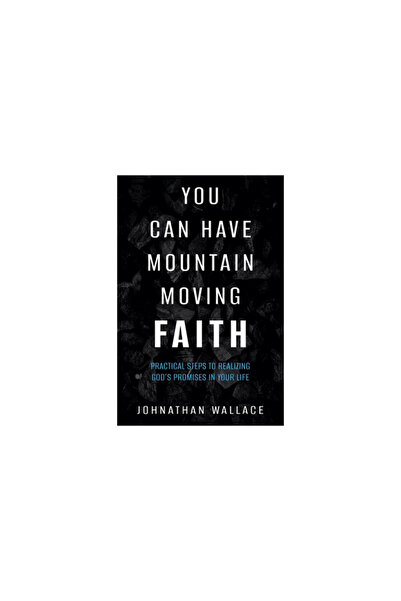Rise Up Pubn You Can Have Mountain Moving Faith: Practical Steps to Realizing...