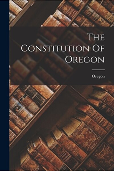 Legare Street Pr The Constitution Of Oregon