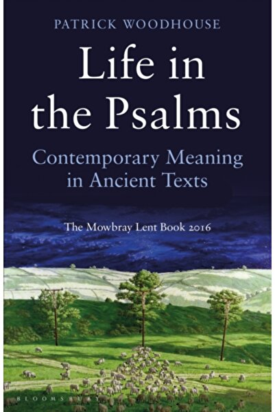 Continuum Life in the Psalms: Contemporary Meaning in Ancient Texts: The Mowb...